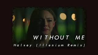 Halsey - Without Me (Illenium Remix) (Slowed \u0026 Reverb)