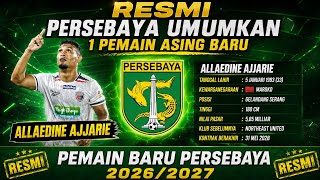  ‼️ PERSEBAYA'S NEW SIGNING FOR THE 2026/2027 SEASON - ALLAEDINE AJJARIE JOINS PERSEBAYA ...