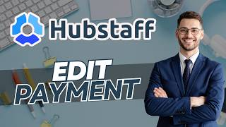 How to Edit Payment Details on Members in Hubstaff | Step-By-Step Guide 2026