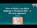 How to Heal a Low Back Bulging Disc or Herniated Disc - A Six Step Approach