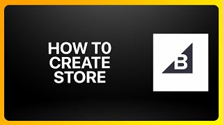 How To Create BigCommerce Store Tutorial