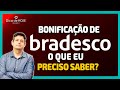 Bonificação de Bradesco. O Que eu Preciso Saber?