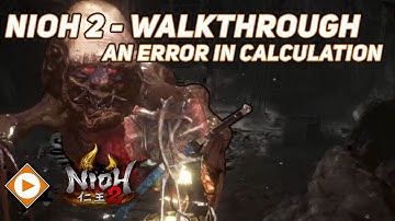 Nioh 2 | Sub Mission Walkthrough - An Error in Calculation