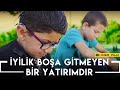 İYİLİK BOŞA GİTMEYEN BİR YATIRIMDIR - KISA Film