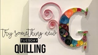 Try Something New Tuesday : Quilling