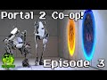 Portal 2 Co-op! Bridging gaps while thinking with portals! Episode 3