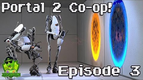 Portal 2 Co-op! Bridging gaps while thinking with portals! Episode 3