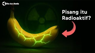 Why Are Bananas Radioactive?