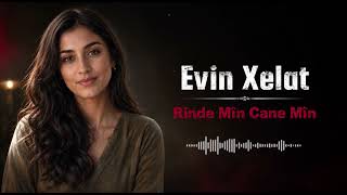 Evin Xelat - Rinde Min Cane Min - Yeni Kürt Sanatçı (Evin)