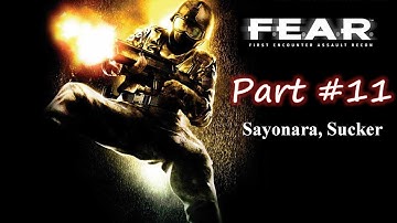 F.E.A.R. Gameplay Walkthrough Part 11 -- Sayonara, Sucker (HD) Xbox 360