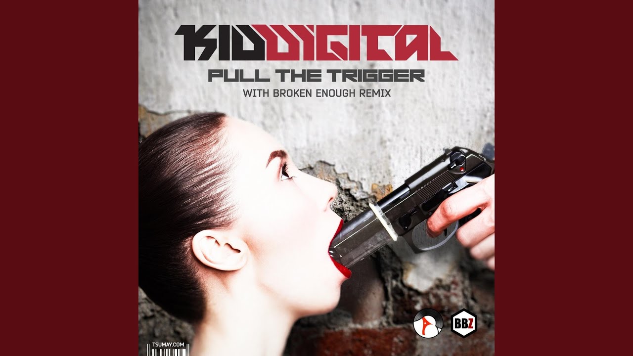 Guarda Pull The Trigger (Broken Enough Remix) su YouTube Guarda Pull The Trigger (Broken Enough Remix) su YouTube
