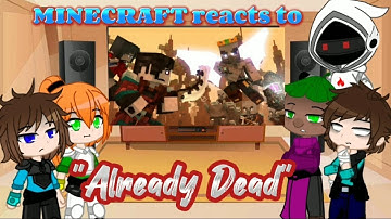 Minecraft reacts to "Already Dead"
