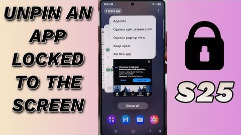 🔓 How to Unpin An App Locked To The Screen on Galaxy S25/S25+/Ultra