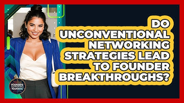 Do Unconventional Networking Strategies Lead To Founder Breakthroughs?