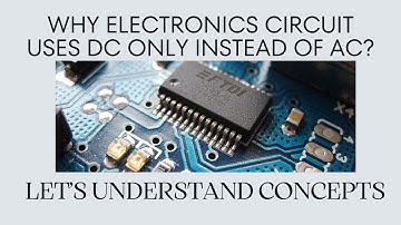 Why DC is Preferred Over AC in Electronic Circuits | Understanding the Basics