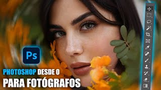 CURSO GRATIS DE PHOTOSHOP (DESDE 0) PARA FOTOGRAFOS 2024