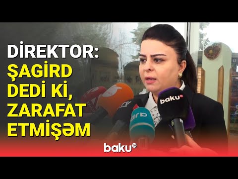 156 nömrəli məktəbin direktoru uyğunsuz videosu yayılan şagirddən danışdı