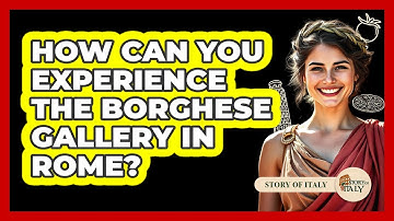 How Can You Experience The Borghese Gallery In Rome? - Story Of Italy