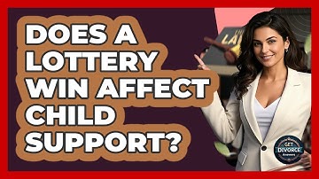 Does A Lottery Win Affect Child Support? - Get Divorce Answers
