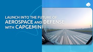 Launch into the future of Aerospace and Defense with Capgemini