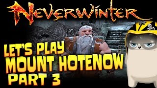 Neverwinter: Let's Play Mount Hotenow! part 3