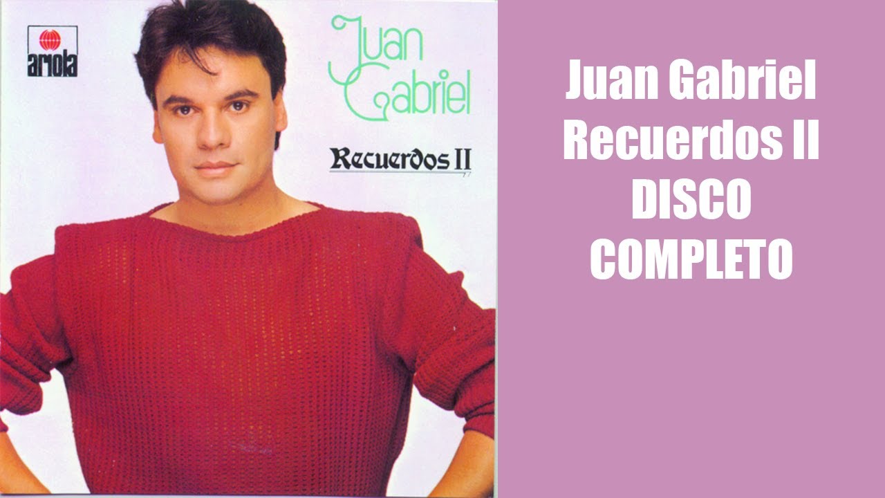 Juan Gabriel Recuerdos 2 DISCO COMPLETO - thptnganamst.edu.vn