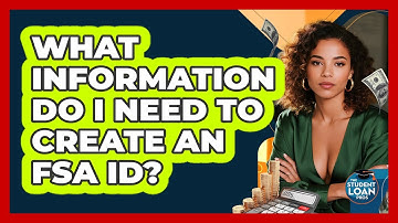 What Information Do I Need To Create An FSA ID?