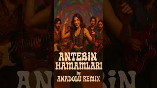 Antebin Hamamları - Anadolu Remix Turkish Psychedelic Rock 70S
