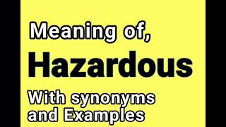 Hazardous meaning & Synonyms || Synonyms of Hazardous || Examples in Sentences