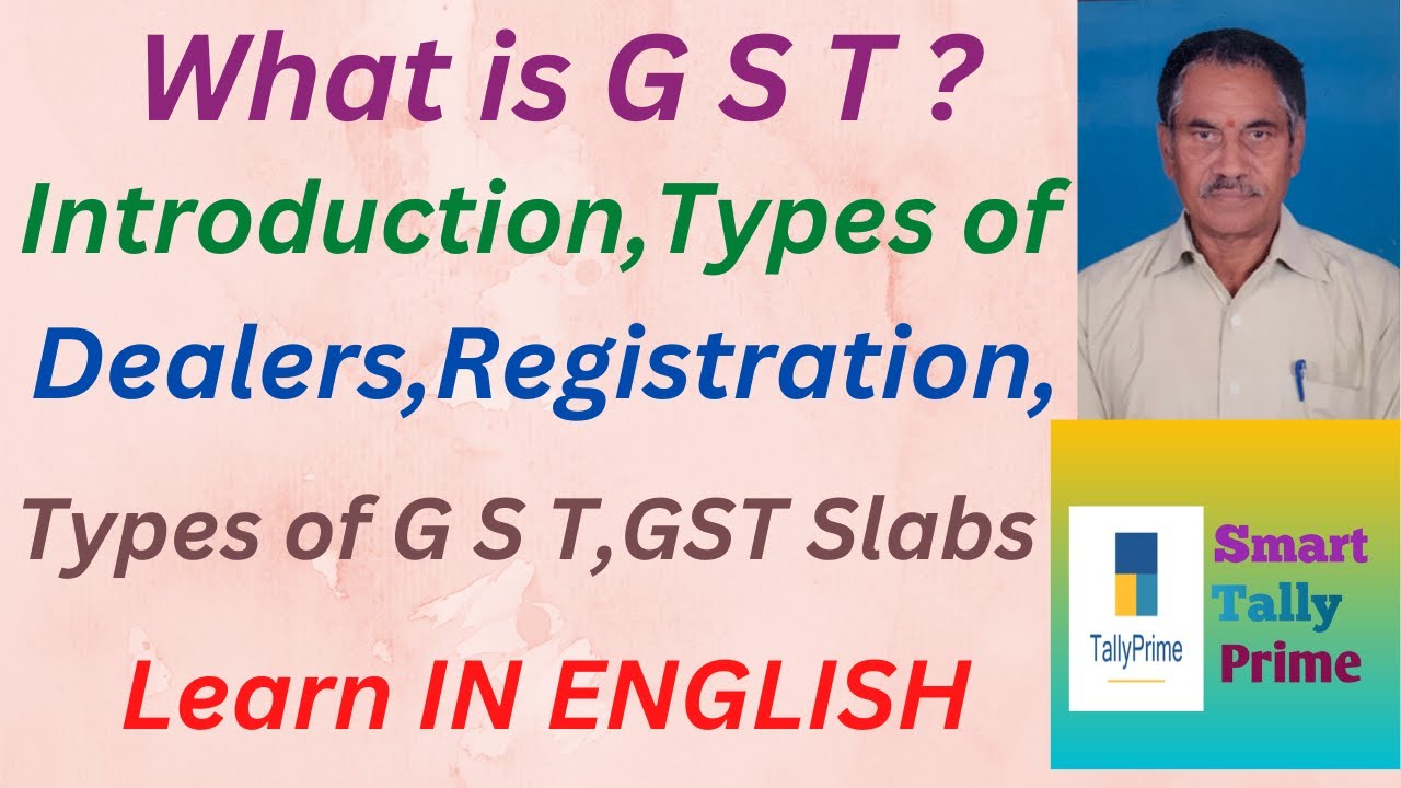 69. What is GST, Types of GST, Dealer, Registration, Types, Rate Slabs