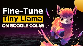 Fine Tune Tiny Llama on Custom Dataset  - For Free With Google Colab