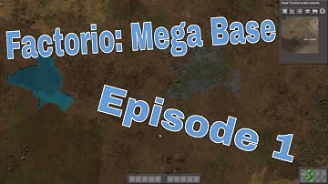 Factorio: MegaBase [E1] - Humble Beginnings