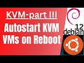 Auto Start KVM Virtual Machines on Reboot: Easy Configuration Guide