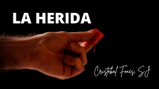 Video thumbnail of "La Herida | Cristóbal Fones, SJ"