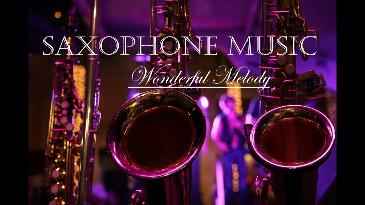 The Most Beautiful SAXOPHONE MUSIC Romantic Melody Relaxing Sounds