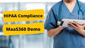 HIPAA Compliance MaaS360 Demo: How We Protect Healthcare Organizations