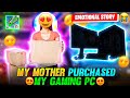 MY MOTHER PURCHASED MY GAMING PC 😭 || EMOTIONAL STORY TIME- GARENA FREE FIRE