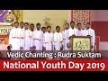 03 Vedic Chanting (Rudra Suktam) Veda Vidyalaya on National Youth Day 2019