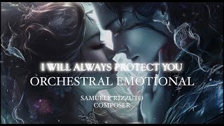 Samuele Rizzuto | "I WILL ALWAYS PROTECT YOU" Orchestral Emotional