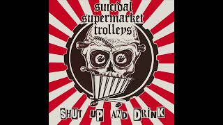 Suicidal Supermarket Trolleys Shut Up And Drink Full Album