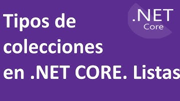 Tipos de colecciones en .NET CORE. Listas