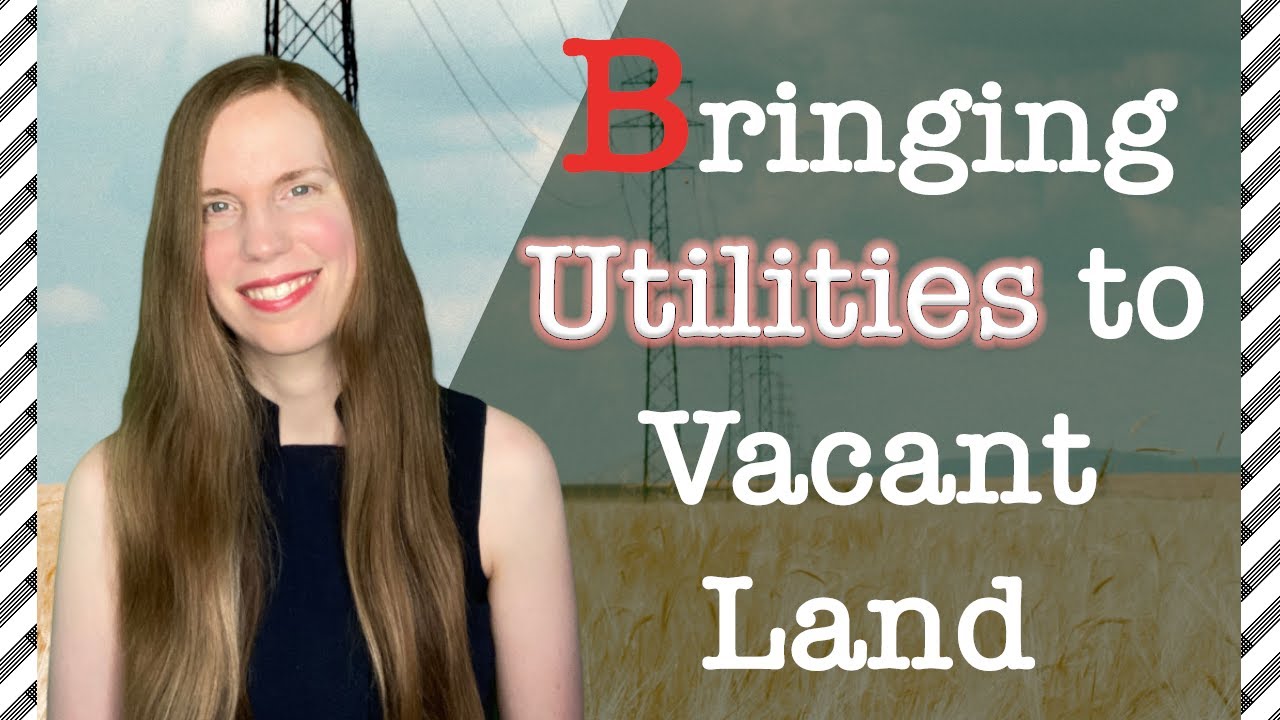 Bringing UTILITIES to Vacant Land: 5 Things to Know