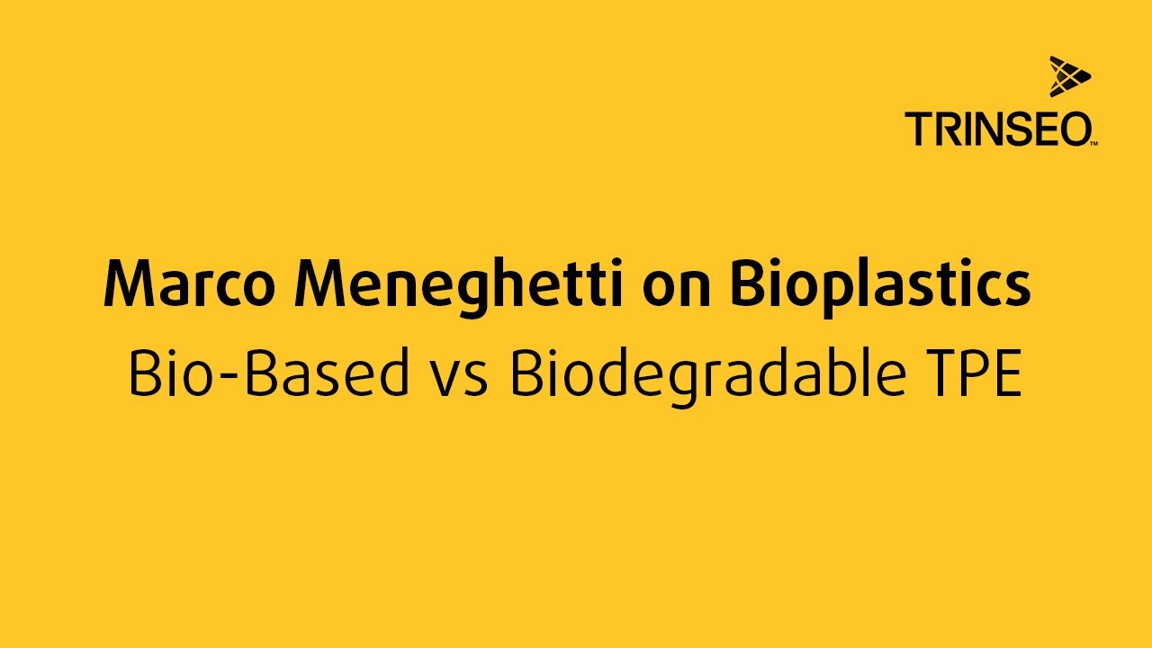 Marco Meneghetti on Bioplastics: Bio-Based vs Biodegradable TPE