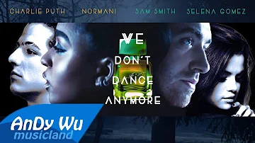 SAM SMITH, NORMANI, CHARLIE PUTH, SELENA GOMEZ - Dancing With A Stranger / We Don't Talk Anymore