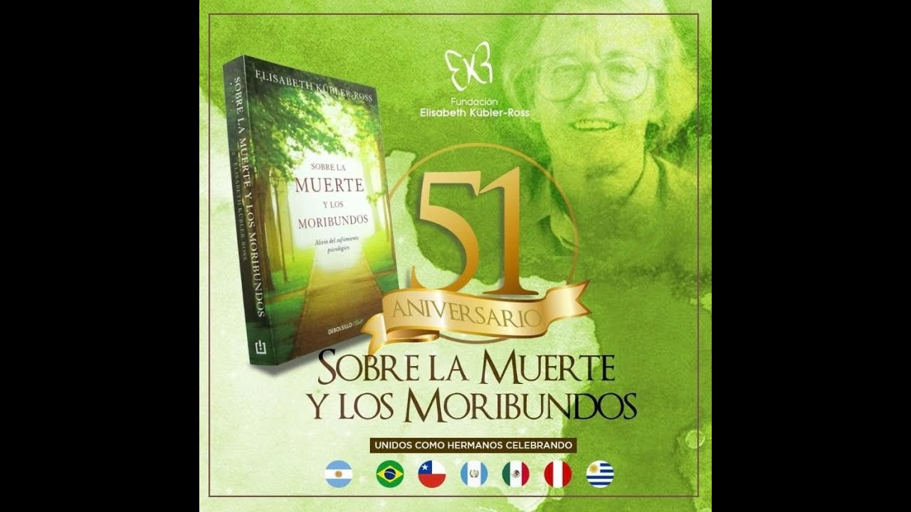 El 51 Aniversario Sobre La Muerte Y Los Moribundos Lengua Espanola Youtube