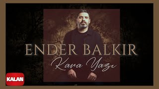 Ender Balkır - Kara Yazı I Single 2024 © Kalan Müzik Resimi