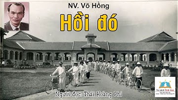 HỒI ĐÓ. Truyện ngắn. Tác giả: NV. Võ Hồng. Người đọc:Thái Hoàng Phi