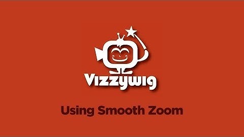 Vizzywig: Using Smooth Zoom