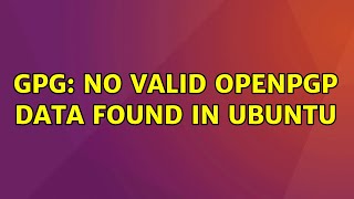 Ubuntu: gpg: no valid OpenPGP data found in ubuntu