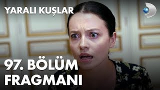 Yaralı Kuşlar 97 Bölüm Fragmanı